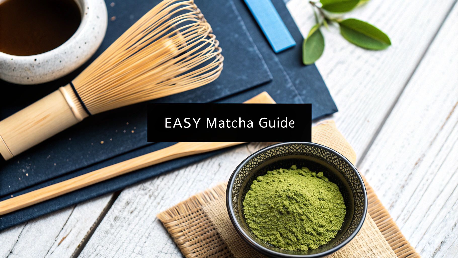 How to Make Matcha Tea: The Ultimate Guide to a Perfect Cup